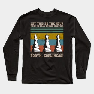 Forth, Eorlingas! Long Sleeve T-Shirt